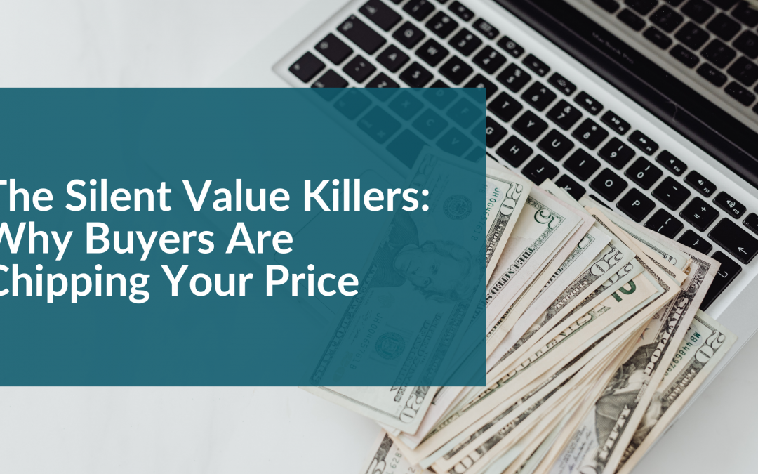 The Silent Value Killers: Why Buyers Are Chipping Your Price